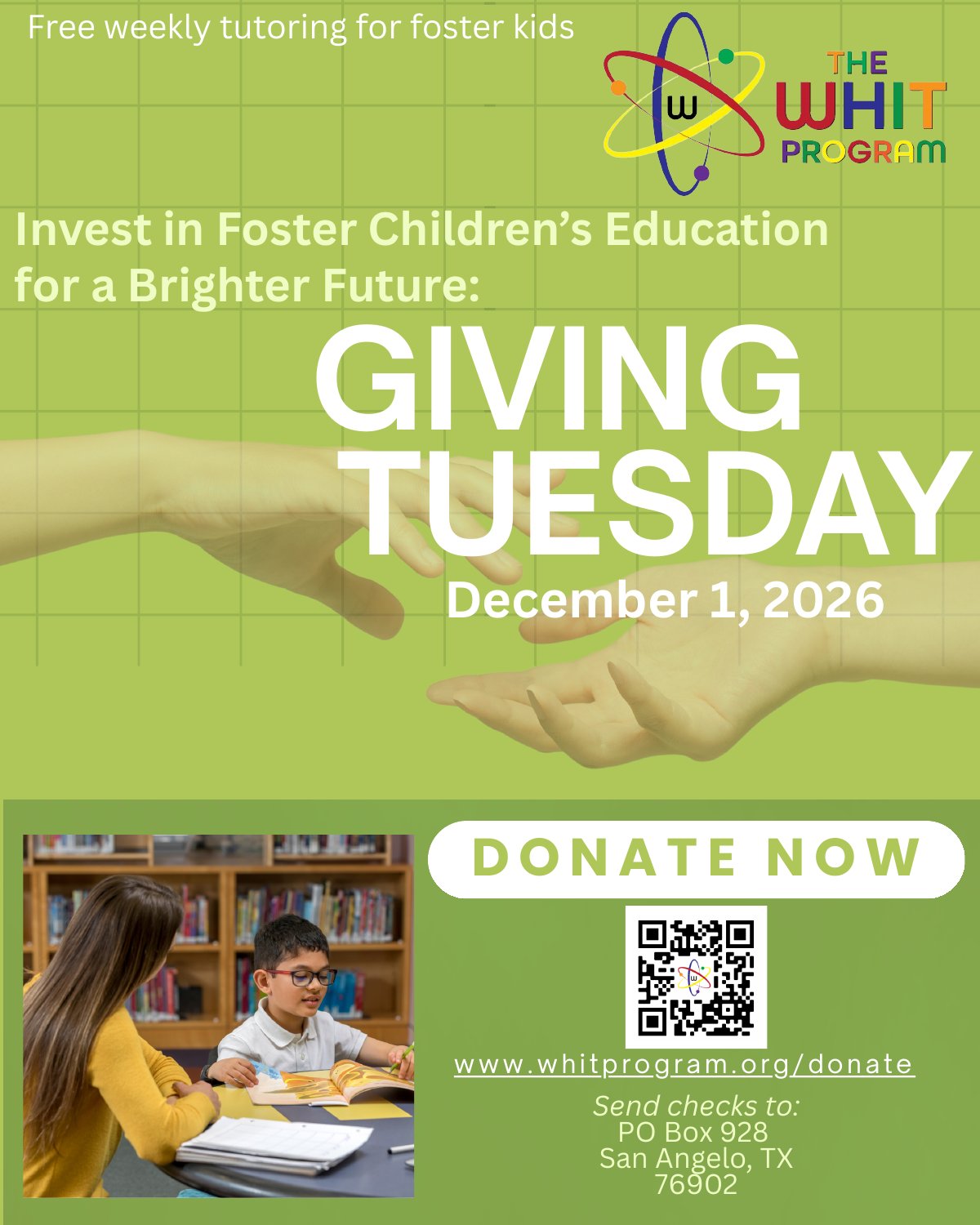 Giving Tuesday, December 1, 2026. Invest in foster children's education for a brighter future. Donate at whitprogram.org/donate or send checks to PO Box 928, San Angelo, TX 76902.